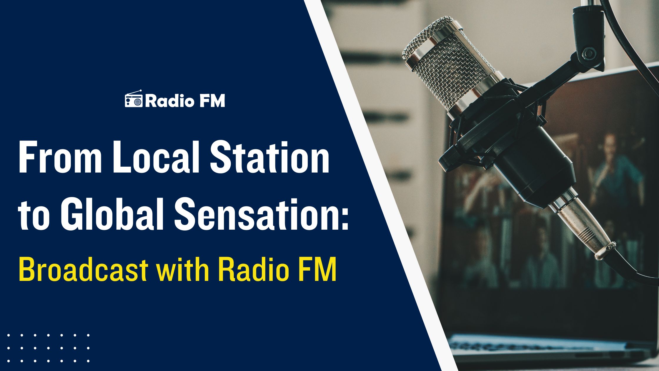From Local Station to Global Sensation: Broadcast with Radio FM
